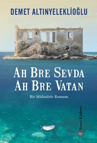 Ah Bre Sevda Ah Bre Vatan – Demet Altınyeleklioğlu – Remzi Kitabevi kitap kapağı