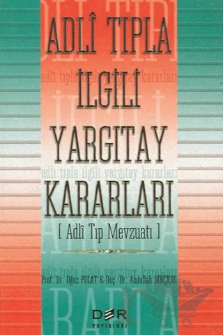 Adli Tıpla İlgili Yargıtay Kararları – Abdullah Dinçkol, Oğuz Polat – Der Yayınları kitap kapağı