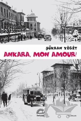 Ankara, Mon Amour! – Şükran Yiğit – İletişim Yayınevi kitap kapağı