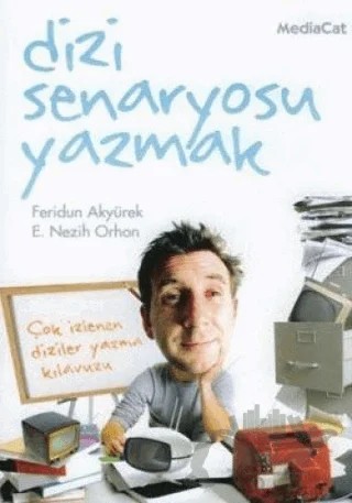 Dizi Senaryosu Yazmak – E. Nezih Orhon, Feridun Akyürek – MediaCat Kitapları kitap kapağı