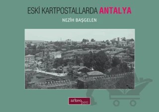 Eski Kartpostallarda Antalya – Nezih Başgelen – Arkeoloji ve Sanat Yayınları kitap kapağı