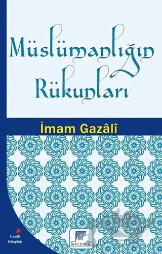 Müslümanlığın Rükunları – İmam-ı Gazali – Gelenek Yayıncılık kitap kapağı