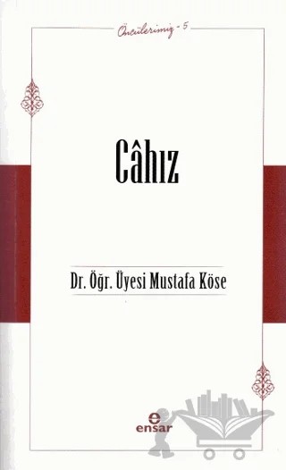 Öncülerimiz - 5 Cahız – Mustafa Köse – Ensar Neşriyat kitap kapağı