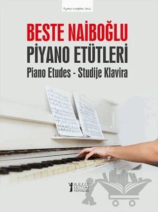 Beste Naiboğlu Piyano Etütleri-(Piano Etudes - Studije Klavira) – Beste Naiboğlu – Müzik Eğitimi Yayınları kitap kapağı