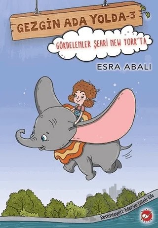Gökdelenler Şehri New York'ta - Gezgin Ada Yolda 3 – Esra Abalı – Beyaz Balina Yayınları kitap kapağı