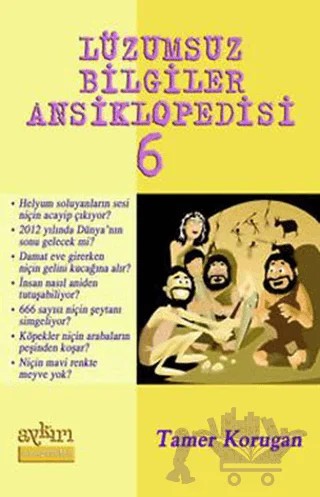 Lüzumsuz Bilgiler Ansiklopedisi 6 – Tamer Korugan – Aykırı Yayınları kitap kapağı