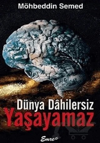 Dünya Dahilersiz Yaşayamaz – Möhbeddin Semed – Emre Yayınları kitap kapağı