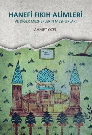 Hanefi Fıkıh Alemi Ve Diğer Mezheplerin Meşhurları – Ahmet Özel – Türkiye Diyanet Vakfı Yayınları kitap kapağı