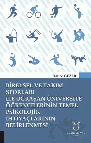 Bireysel ve Takım Sporları İle Uğraşan Üniversite Öğrencilerinin Temel Psikolojik İhtiyaçlarının Belirlenmesi – Hatice Gezer – Akademisyen Kitabevi kitap kapağı