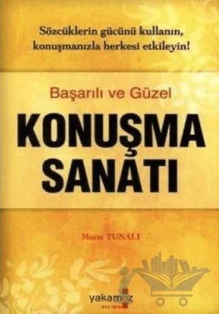 Başarılı ve Güzel Konuşma Sanatı – Murat Tunalı – Yakamoz Yayınevi kitap kapağı