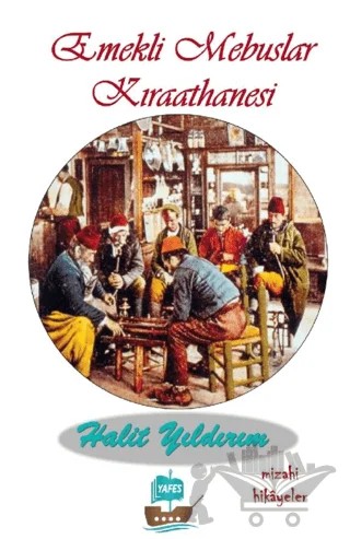 Emekli Mebuslar Kıraathanesi – Halit Yıldırım – Yafes Yayınları kitap kapağı