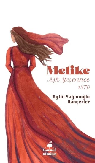 Melike Aşk Yeşerince 1870 – Aytül Yağanoğlu Hançeler – Almina Kitap kitap kapağı