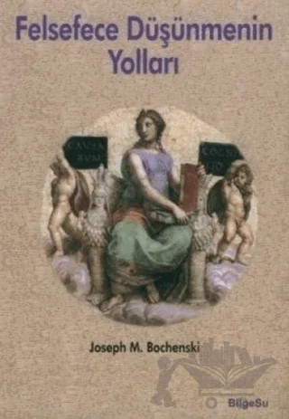 Felsefece Düşünmenin Yolları – J. M. Bochenski – BilgeSu Yayıncılık kitap kapağı