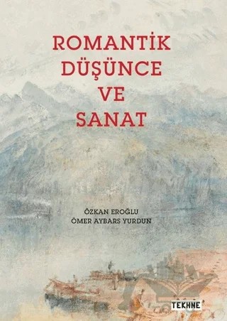 Romantik Düşünce ve Sanat – Ömer Aybars Yurdun, Özkan Eroğlu – Tekhne Yayınları kitap kapağı