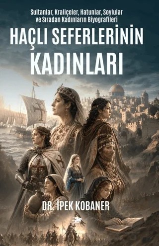 Haçlı Seferleri'nin Kadınları – İpek Kobaner – Manas Yayıncılık kitap kapağı