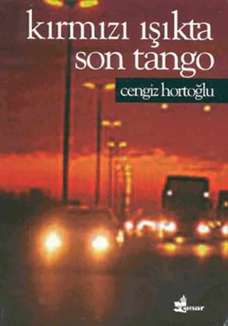 Kırmızı Işıkta Son Tango – Cengiz Hortoğlu – Çınar Yayınları kitap kapağı