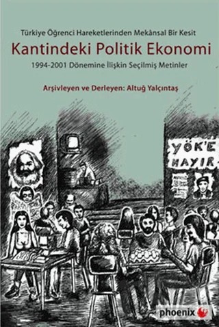 Türkiye Öğrenci Hareketlerinden Mekansal Bir Kesit Kantindeki Politik Ekonomi – Altuğ Yalçıntaş – Phoenix Yayınevi kitap kapağı