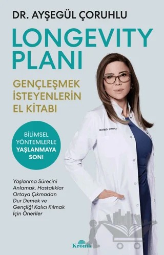 Longevity Planı - Gençleşmek İsteyenlerin El Kitabı – Ayşegül Çoruhlu – Kronik Kitap kitap kapağı