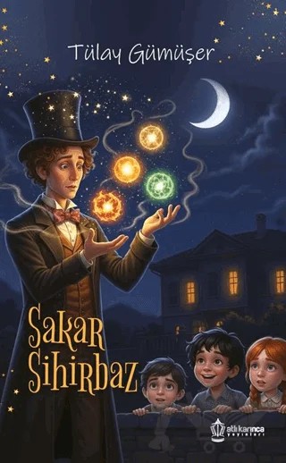 Sakar Sihirbaz – Tülay Gümüşer – Atlı Karınca Yayınları kitap kapağı