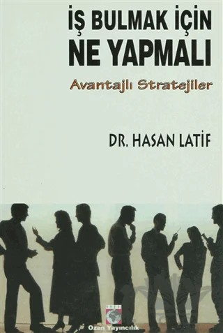 İş Bulmak İçin Ne Yapmalı Avantajlı Stratejiler – Hasan Latif – Ozan Yayıncılık kitap kapağı