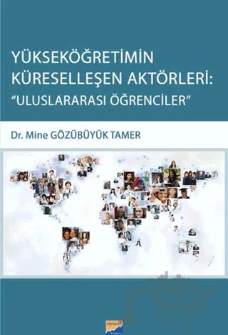 Yükseköğretimin Küreselleşen Aktörleri: Uluslararası Öğrencileri – Mine Gözübüyük Tamer – Siyasal Kitabevi - Akademik Kitaplar kitap kapağı