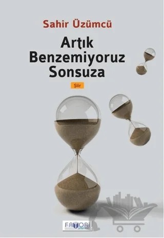Artık Benzemiyoruz Sonsuza – Sahir Üzümcü – Favori Yayınları kitap kapağı