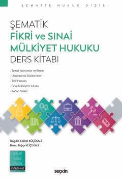 Şematik Fikri ve Sınai Mülkiyet Hukuku Ders Kitabı – Canan Küçükali, Berna Tuğçe Küçükali – Seçkin Yayıncılık kitap kapağı