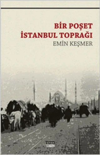 Bir Poşet İstanbul Toprağı – Emin Keşmer – Siyah Beyaz Yayınları kitap kapağı