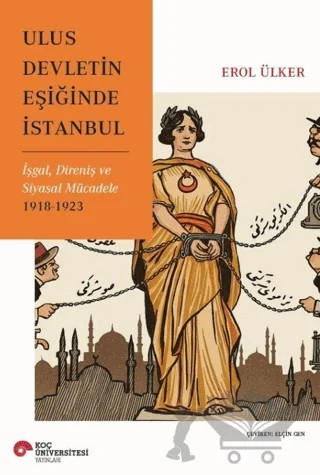 Ulus Devletin Eşiğinde İstanbul – Erol Ülker – Koç Üniversitesi Yayınları kitap kapağı