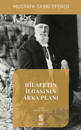 Hilafetin İlgasının Arka Planı – Mustafa Sabri Efendi – İnsan Yayınları kitap kapağı