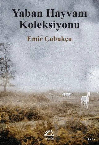Yaban Hayvanı Koleksiyonu – Emir Çubukçu – İletişim Yayınevi kitap kapağı
