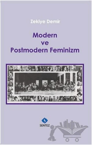 Modern ve Postmodern Feminizm – Zekiye Demir – Sentez Yayınları kitap kapağı