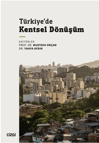 Türkiye’de Kentsel Dönüşüm – Yahya Aydın, Mustafa Orçan – Çizgi Kitabevi Yayınları kitap kapağı
