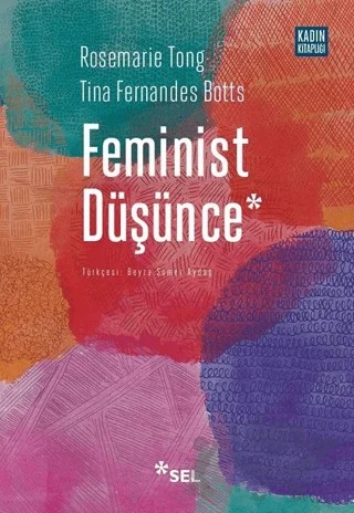 Feminist Düşünce – Rosemarie Tong, Tina Fernandes Botts – Sel Yayıncılık kitap kapağı