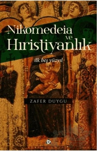 Nikomedeia ve Hıristiyanlık – Zafer Duygu – Düşün Yayıncılık kitap kapağı