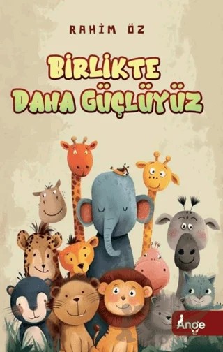 Birlikte Daha Güçlüyüz – Rahim Öz – Ange Yayınları kitap kapağı