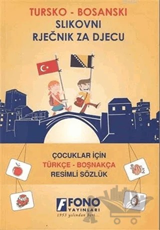 Çocuklar İçin Türkçe - Boşnakça Resimli Sözlük – B. Muratoviç, Deniz Meriç, T. Şen – Fono Yayınları kitap kapağı