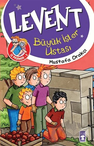 Levent İz Peşinde 2 : Büyük İşler Ustası – Mustafa Orakçı – Timaş Çocuk kitap kapağı