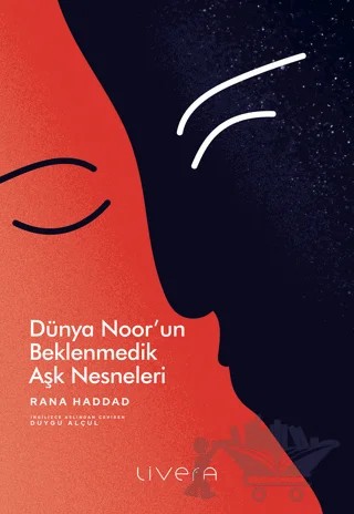 Dünya Noor’un Beklenmedik Aşk Nesneleri – Rana Haddad – Livera Yayınevi kitap kapağı