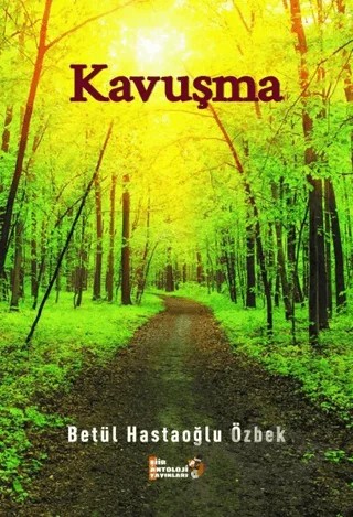 Kavuşma – Betül Hastaoğlu Özbek – Şiir Antoloji Yayınları kitap kapağı