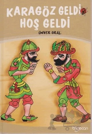 Karagöz Geldi Hoş Geldi – Ünver Oral – Bilgeoğuz Yayınları kitap kapağı