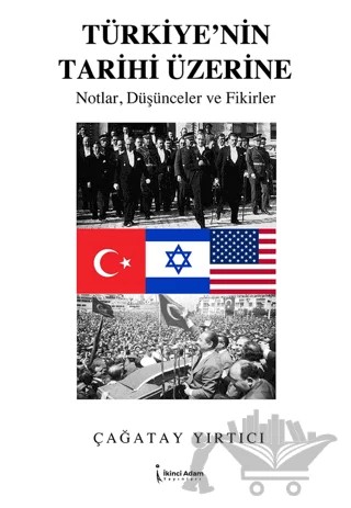 Türkiye’nin Tarihi Üzerine – Çağatay Yırtıcı – İkinci Adam Yayınları kitap kapağı
