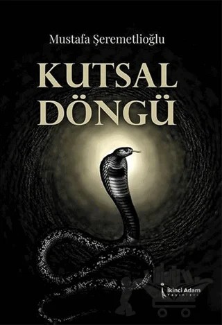 Kutsal Döngü – Mustafa Şeremetlioğlu – İkinci Adam Yayınları kitap kapağı
