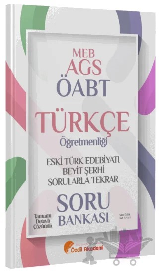 ÖABT MEB-AGS Türkçe Eski Türk Edebiyatı ve Beyit Şerhi Sorularla Tekrar Soru Bankası – Yekta Özdil, İnci Tunalı – Özdil Akademi Yayınları kitap kapağı