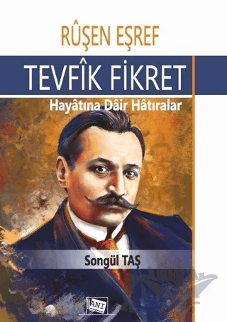 Ruşen Eşref - Tevfik Fikret: Hayatına Dair Hatıralar – Songül Taş – Anı Yayıncılık kitap kapağı