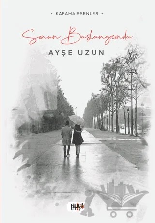 Sonun Başlangıcında – Ayşe Uzun – Tilki Kitap kitap kapağı