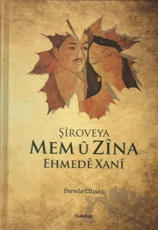 Şiroveya Mem u Zina Ehmede Xani – Ehmede Xani (Ahmed-i Hani), Perwiz Cihani – Nubihar Yayınları kitap kapağı