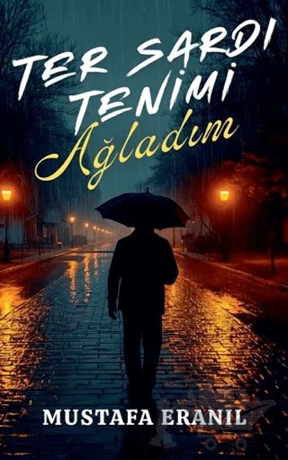 Ter Sardı Tenimi Ağladım – Mustafa Eranıl – Tunç Yayıncılık kitap kapağı