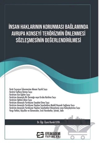 İnsan Haklarının Korunması Bağlamında Avrupa Konseyi Terörizmin Önlenmesi Sözleşmesinin Değerlendirilmesi – Burak Kaya – Efe Akademi Yayınları kitap kapağı