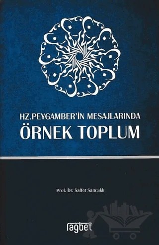 Örnek Toplum-Hz. Peygamber’in Mesajlarında – Saffet Sancaklı – Rağbet Yayınları kitap kapağı